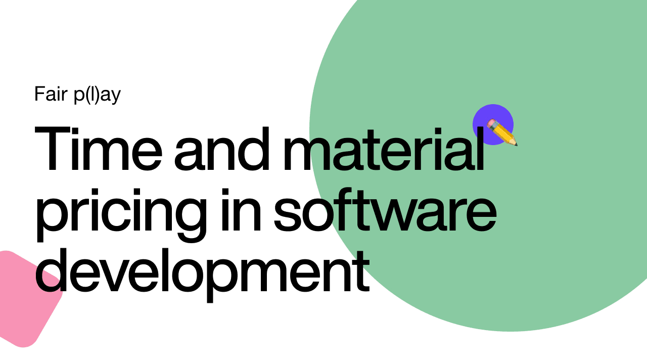Fair p(l)ay: Time and material pricing in software development